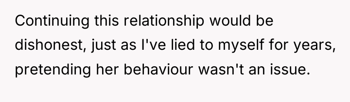 Continuing this relationship would be dishonest, just as I've lied...