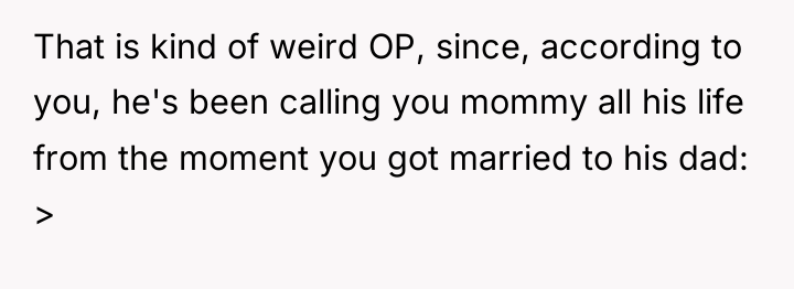 That is kind of weird OP, since, according to you,...
