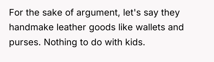 For the sake of argument, let's say they handmake leather...
