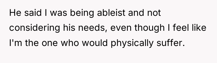 He said I was being ableist and not considering his...