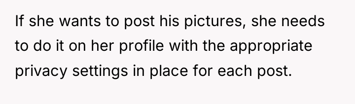 If she wants to post his pictures, she needs to...