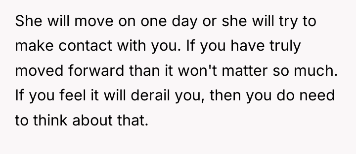She will move on one day or she will try...