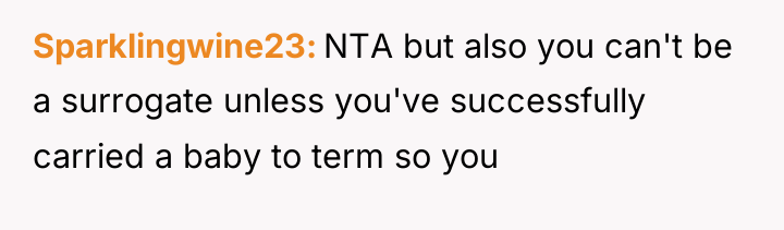 Sparklingwine23 NTA but also you can't be a surrogate unless...