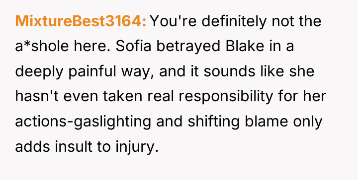 MixtureBest3164 You're definitely not the a*shole here. Sofia betrayed Blake...