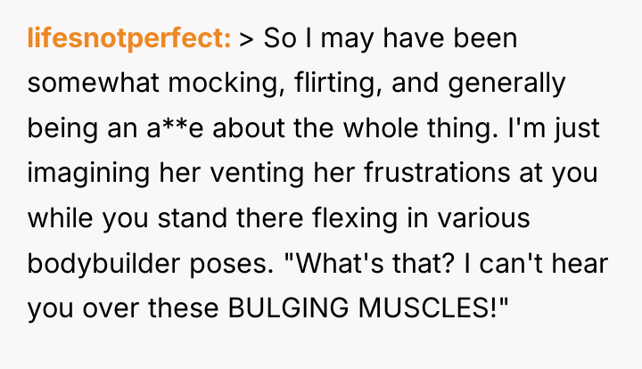lifesnotperfect > So I may have been somewhat mocking, flirting,...