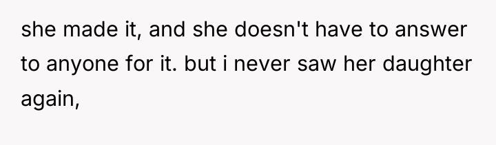 she made it, and she doesn't have to answer to...