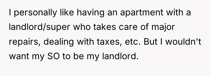 I personally like having an apartment with a landlord/super who...