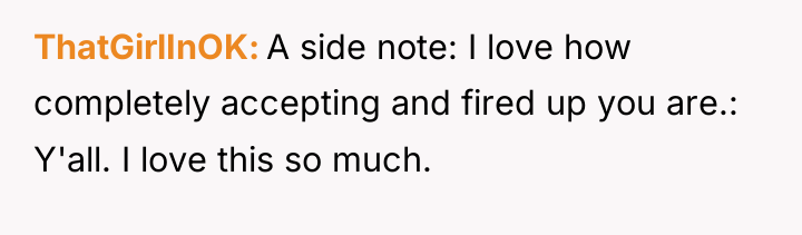ThatGirlInOK A side note: I love how completely accepting and...