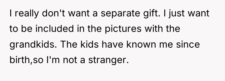 I really don't want a separate gift. I just want...