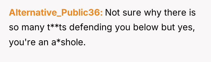 Alternative_Public36 Not sure why there is so many t**ts defending...