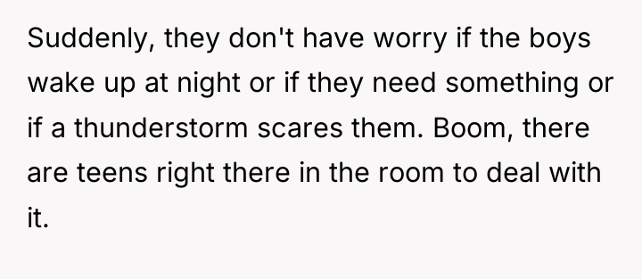 Suddenly, they don't have worry if the boys wake up...