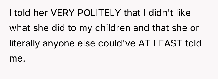 I told her VERY POLITELY that I didn't like what...