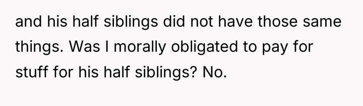 and his half siblings did not have those same things....