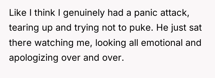 Like I think I genuinely had a panic attack, tearing...