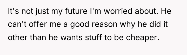 It's not just my future I'm worried about. He can't...