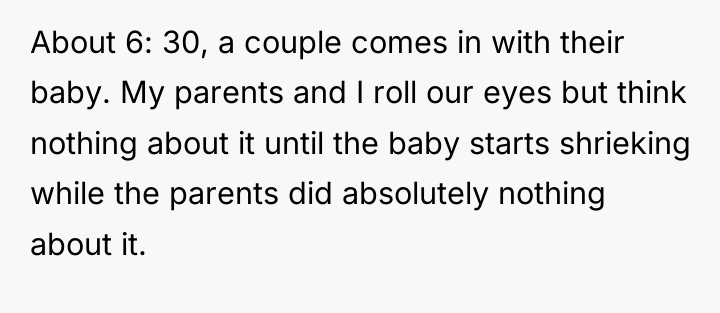 About 6: 30, a couple comes in with their baby....