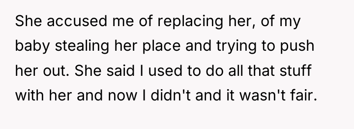 She accused me of replacing her, of my baby stealing...