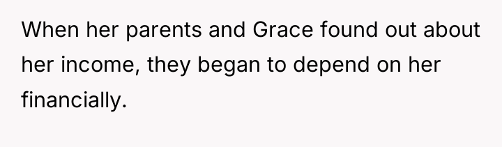 When her parents and Grace found out about her income,...