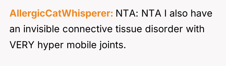 AllergicCatWhisperer NTA: NTA I also have an invisible connective tissue...