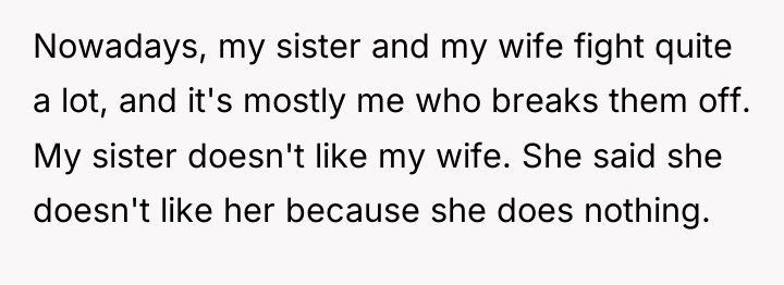 Nowadays, my sister and my wife fight quite a lot,...