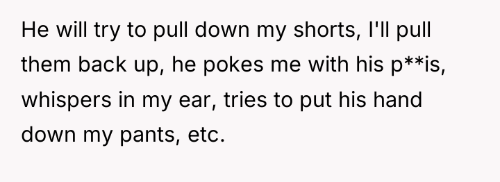 He will try to pull down my shorts, I'll pull...