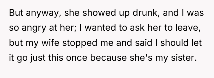 But anyway, she showed up drunk, and I was so...