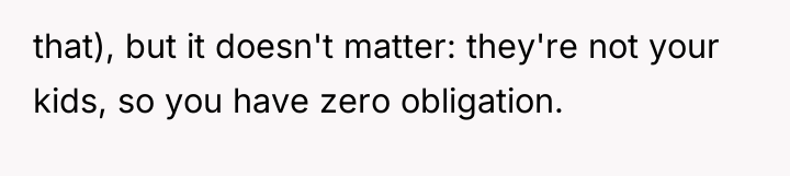 that), but it doesn't matter: they're not your kids, so...