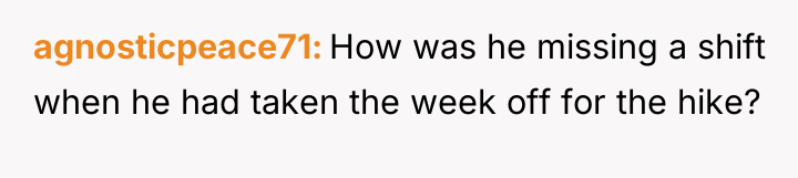 agnosticpeace71 How was he missing a shift when he had...