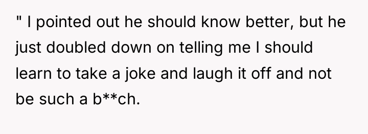 " I pointed out he should know better, but he...