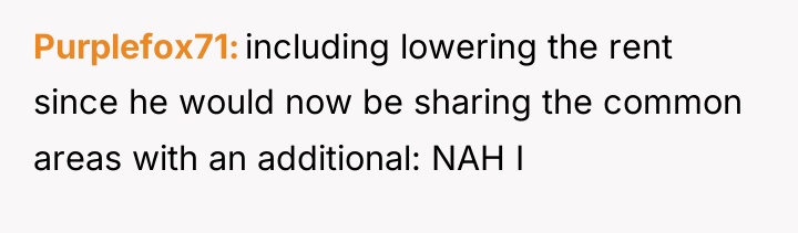 Purplefox71 including lowering the rent since he would now be...