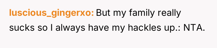 luscious_gingerxo But my family really sucks so I always have...