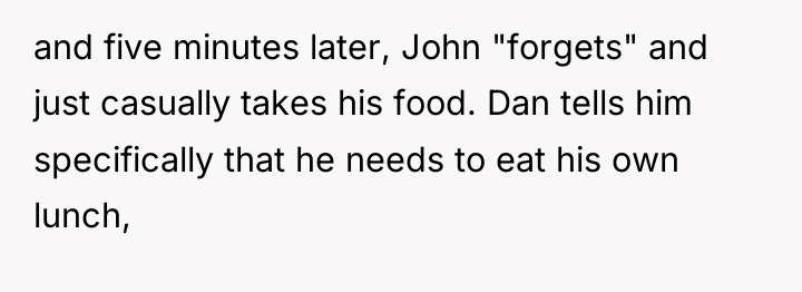 and five minutes later, John "forgets" and just casually takes...