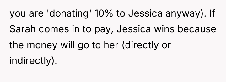 you are 'donating' 10% to Jessica anyway). If Sarah comes...