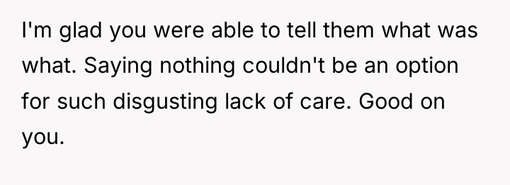 I'm glad you were able to tell them what was...