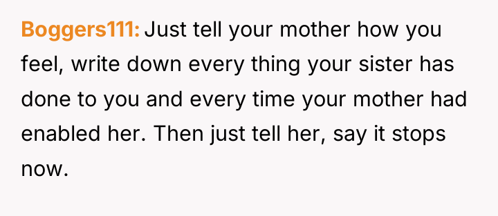 Boggers111 Just tell your mother how you feel, write down...
