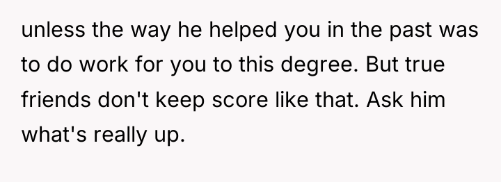 unless the way he helped you in the past was...