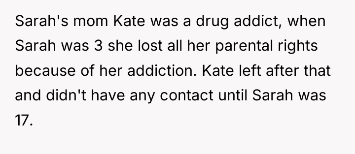 Sarah's mom Kate was a drug addict, when Sarah was...
