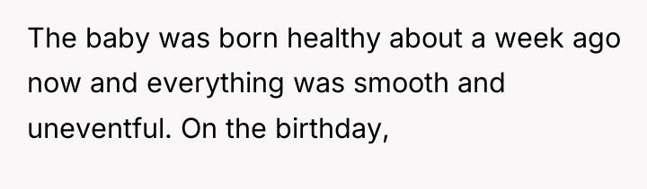 The baby was born healthy about a week ago now...
