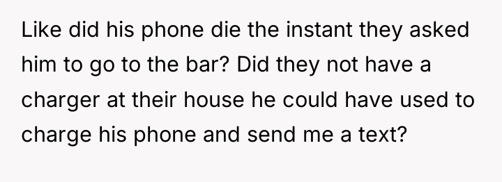 Like did his phone die the instant they asked him...