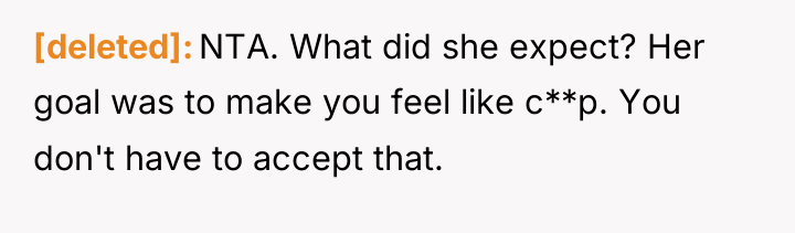 [deleted] NTA. What did she expect? Her goal was to...