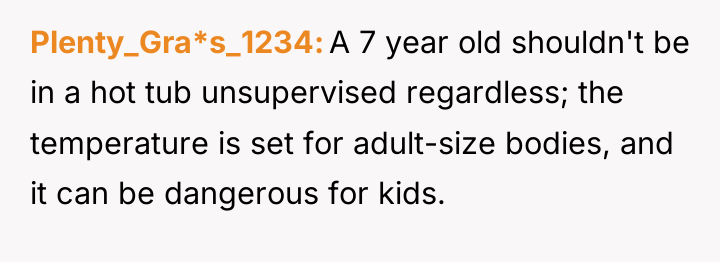 Plenty_Gra*s_1234 A 7 year old shouldn't be in a hot...