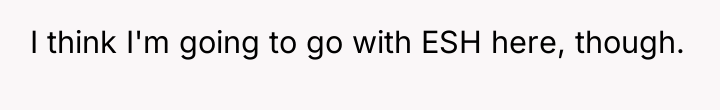 I think I'm going to go with ESH here, though.
