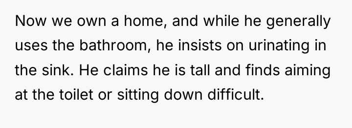 Now we own a home, and while he generally uses...
