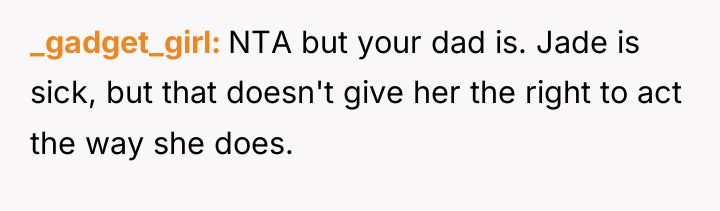 _gadget_girl NTA but your dad is. Jade is sick, but...