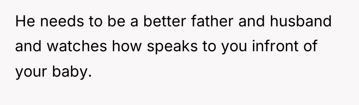He needs to be a better father and husband and...