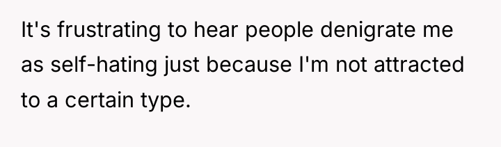 It's frustrating to hear people denigrate me as self-hating just...
