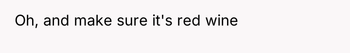 Oh, and make sure it's red wine