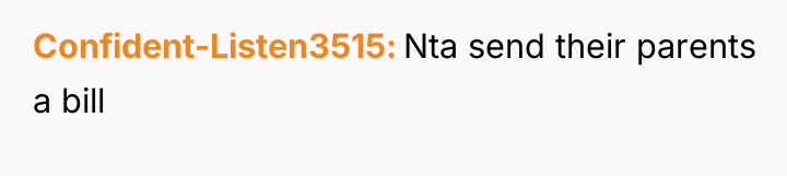 Confident-Listen3515 Nta send their parents a bill