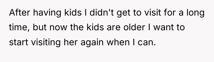 After having kids I didn't get to visit for a...