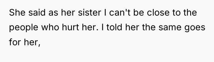 She said as her sister I can't be close to...